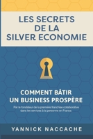 LES SECRETS DE LA SILVER ECONOMIE: Comment bâtir un Business prospère (French Edition) 2959659228 Book Cover