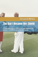 The Day I Became Her Shield: A Pharmacologist’s Personal Fight Against His Mother’s ER/PR Positive Breast Cancer B0FCN73271 Book Cover
