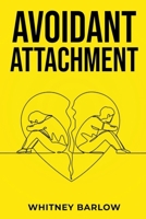 Avoidant Attachment B0CVJXTJZ3 Book Cover