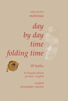 Day by Day Time Folding Time: 99 Haiku 1490798595 Book Cover