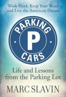 Parking Cars: Life and Lessons Learned from the Parking Lot 1936961180 Book Cover