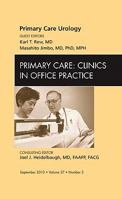 Primary Care Urology, an Issue of Primary Care Clinics in Office Practice, 37 1437724892 Book Cover