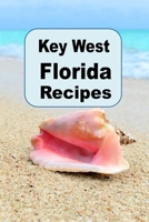 Key West Florida Recipes: A Cookbook with Delicious Recipes From the Florida Keys B0C1DX56QD Book Cover