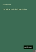 Die Börse und die Spekulation (German Edition) 3386149790 Book Cover