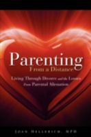 Parenting from a Distance: Living Through Divorce and the Losses from Parental Alienation 1607911485 Book Cover