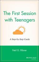 The First Session with Teenagers: A Step-by-Step Guide 0787949825 Book Cover