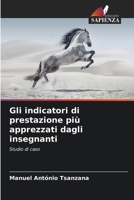 Gli indicatori di prestazione più apprezzati dagli insegnanti: Studio di caso 620602637X Book Cover