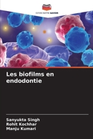 Les biofilms en endodontie (French Edition) B0CLFW46WJ Book Cover