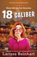 18 Caliber (Maizie Albright Star Detective) 1734563818 Book Cover