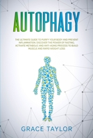 Autophagy: The Ultimate Guide to Purify Your Body and Prevent Inflammation. Discover the Power of Fasting, Activate Metabolic and Anti-Aging Process to Build Muscle and Rapid Weight Loss. 1914358902 Book Cover