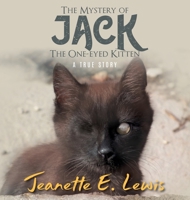 The Mystery of Jack, the One-Eyed Kitten: A True Story 1957943777 Book Cover