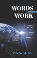 Words that Work: A Language of Light for a World Living in Darkness B0962N5CDK Book Cover