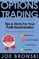 Options Trading: Tips & Tricks for Your Profit Maximization 1537200658 Book Cover