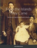 From the Islands They Came: The Story of a Cape Verdean Immigrant Family 1387648020 Book Cover