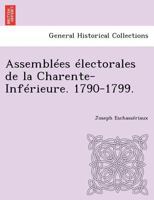 Assemblées Électorales De La Charente-inférieure, 1790-1799... 1161018921 Book Cover