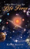 The Man Who Could See the Life Force 1434379396 Book Cover