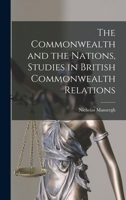 The Commonwealth and the nations: Studies in British Commonwealth relations 1014208351 Book Cover