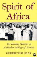 Spirit Of Africa: The Healing Ministry Of Archbishop Milingo Of Zambia 0865432686 Book Cover