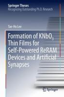 Formation of KNbO3 Thin Films for Self-Powered ReRAM Devices and Artificial Synapses 9811347883 Book Cover