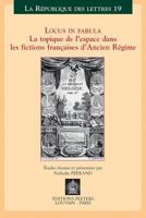 Locus in Fabula: La Topique de l'Espace Dans Les Fictions Francaises d'Ancien Regime 9042914475 Book Cover
