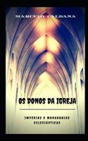 OS DONOS DA IGREJA -: IMPÉRIOS E MONARQUIAS ECLESIÁSTICAS 198063047X Book Cover