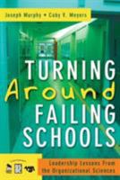 Turning Around Failing Schools: Leadership Lessons From the Organizational Sciences 1412940974 Book Cover