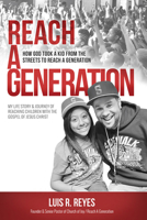 Reach a Generation: How God Took a Kid From the Streets to Reach a Generation 1629992011 Book Cover