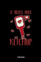 It Needs More Ketchup: Notebook Journal Sketchbook School College 110 Pages Dot Grid 6x9 1073198642 Book Cover