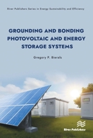 Grounding and Bonding Photovoltaic and Energy Storage Systems (River Publishers Series in Energy Sustainability and Efficiency) 8770041458 Book Cover