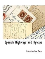 Spanish Highways and Byways 1511651660 Book Cover