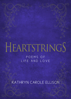 Heartstrings: Poems of Life and Love 1944194053 Book Cover