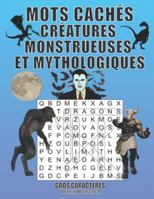 Mots Cachés Créatures Monstrueuses et Mythologiques: Jeux de Mots Mêlés pour Adultes et Juniors avec Solutions (French Edition) 1653064285 Book Cover