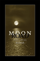 Moon Road: Poems, 1986-2005 0807132713 Book Cover