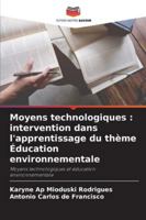 Moyens technologiques : intervention dans l'apprentissage du thème Éducation environnementale: Moyens technologiques et éducation environnementale (French Edition) 6206817148 Book Cover