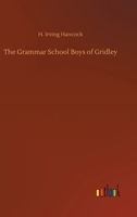 The Grammar School Boys of Gridley 1516873904 Book Cover