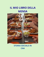 IL MIO LIBRO DELLA MENSA: LIBRO IN CAA (Italian Edition) B0H73TZLCM Book Cover