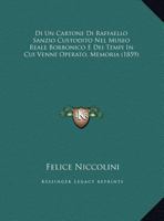 Di Un Cartone Di Raffaello Sanzio Custodito Nel Museo Reale Borbonico E Dei Tempi In Cui Venne Operato, Memoria (1859) 1162480718 Book Cover