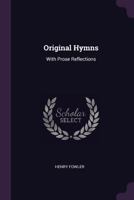 Original Hymns: With Prose Reflections 1020672684 Book Cover