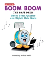Boom Boom the Bass Drum - Quarter and Eighth Note Beats: Quarter and Eighth Note Beats 1985580918 Book Cover