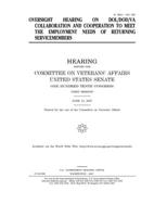 Oversight hearing on DOL/DOD/VA collaboration and cooperation to meet the employment needs of returning servicemembers 1673999379 Book Cover