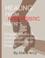 Healing from narcissistic parents: Helping adult children overcoming their trauma B0BSLKWW5J Book Cover
