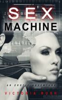 Sex Machine: An Erotic Adventure (Jade's Erotic Adventures) 1777389194 Book Cover