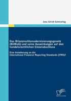 Das Bilanzrechtsmodernisierungsgesetz (Bilmog) Und Seine Auswirkungen Auf Den Handelsrechtlichen Einzelabschluss 383668487X Book Cover