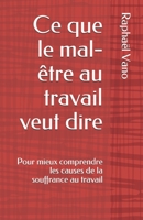 Ce Que le Mal-?tre Au Travail Veut Dire : Pour Mieux Comprendre les Causes de la Souffrance Au Travail 1691693960 Book Cover