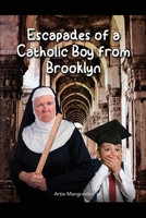 Escapades of a Catholic Boy from Brooklyn 163661499X Book Cover