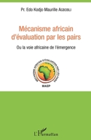Mécanisme africain d'évaluation par les pairs: Ou la voie africaine de l'émergence (French Edition) 234306962X Book Cover