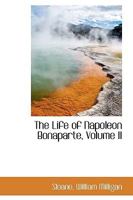 Life of Napoleon Bonaparte Volume 2 9356899703 Book Cover