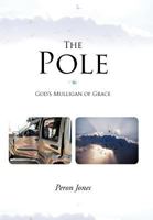 The Pole: God's Mulligan of Grace 1449740405 Book Cover