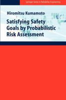 Satisfying Safety Goals by Probabilistic Risk Assessment (Springer Series in Reliability Engineering) 1849966419 Book Cover