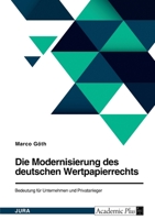 Die Modernisierung des deutschen Wertpapierrechts. Bedeutung f�r Unternehmen und Privatanleger 3346654893 Book Cover